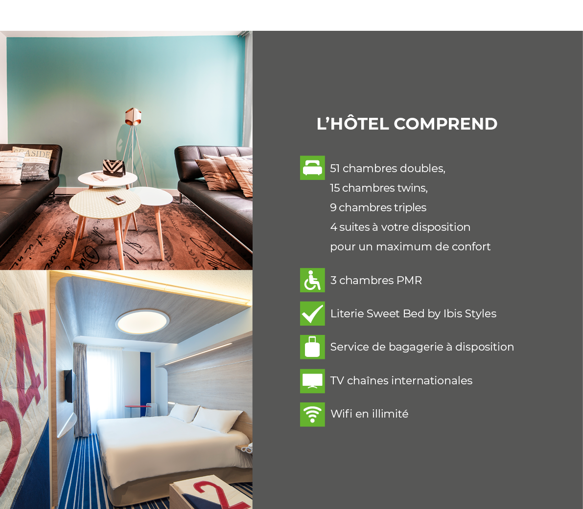 L hôtel comprend     51 chambres doubles, 15 chambres twins, 9 chambres triples 4 suites à votre disposition pour un    