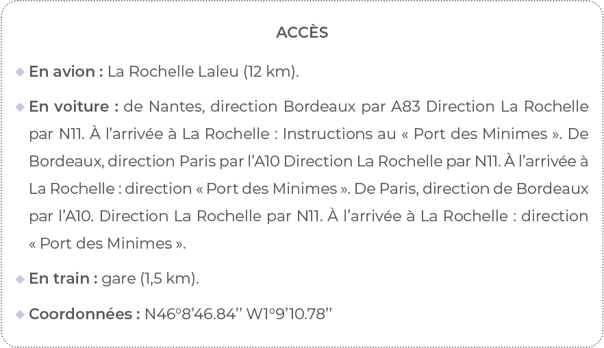 Accès  En avion : La Rochelle Laleu (12 km)     En voiture : de Nantes, direction Bordeaux par A83 Direction La Roche   