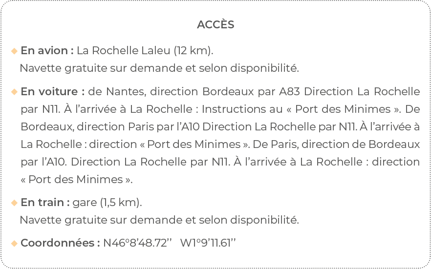 Acc s  En avion : La Rochelle Laleu (12 km)   Navette gratuite sur demande et selon disponibilit      En voiture : de   