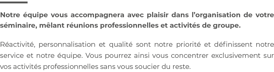 Notre  quipe vous accompagnera avec plaisir dans l organisation de votre s minaire, m lant r unions professionnelles    