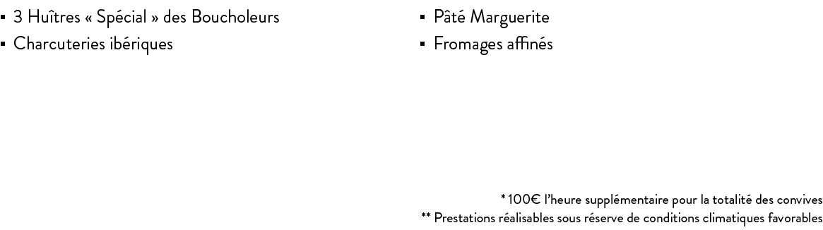 * 100  l heure suppl mentaire pour la totalit  des convives ** Prestations r alisables sous r serve de conditions cli   