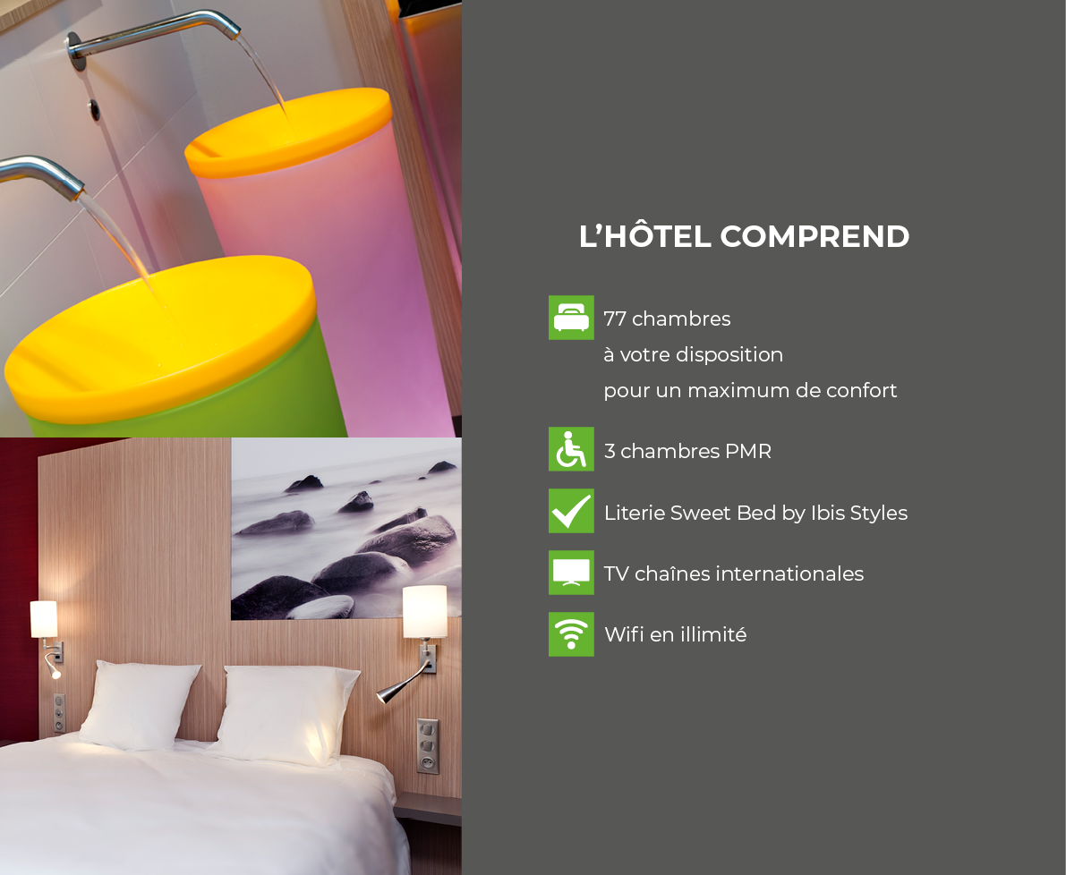 L hôtel comprend     77 chambres  à votre disposition pour un maximum de confort   3 chambres PMR   Literie Sweet Bed   