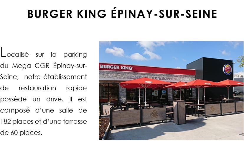BURGER KING épinay-sur-seine,Localisé sur le parking du Mega CGR épinay-sur-Seine, notre établissement de restauratio   