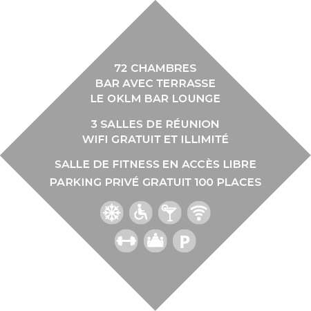 72 chambres Bar avec terrasse le OKLM Bar lounge 3 salles de réunion Wifi gratuit et illimité Salle de fitness en acc   